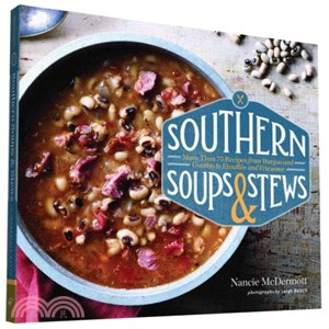 Southern Soups & Stews ─ More Than 75 Recipes from Burgoo and Gumbo to Etouff嶪 and Fricassee