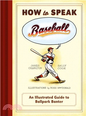 How to Speak Baseball ─ An Illustrated Guide to Ballpark Banter