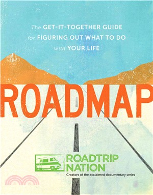 Roadmap :the get-it-together guide to figuring out what to do with your life /