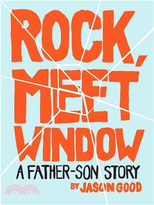 Rock, meet window :a father-...