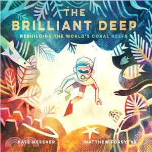 The brilliant deep :rebuilding the world's coral reefs : the story of Ken Nedimyer and the Coral Restoration Foundation /