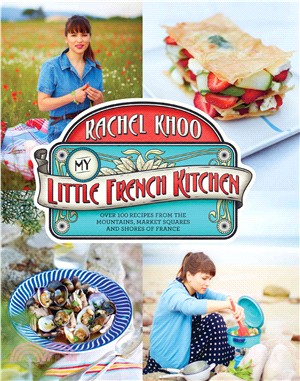 My Little French Kitchen ─ Over 100 Recipes from the Mountains, Market Squares, and Shores of France