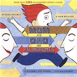 Mom and Dad are palindromes :a dilemma for words... and backwards /