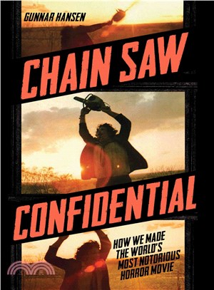 Chain Saw Confidential ― How We Made the World's Most Notorious Horror Movie