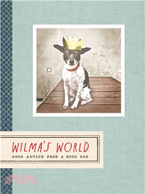 Wilma's world :good advice from a good dog /