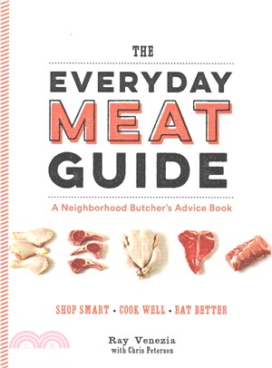 The everyday meat guide :a neighborhood butcher's advice book /