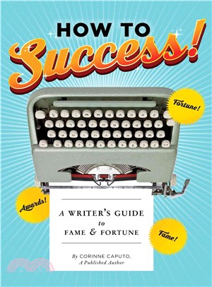 How to Success! ─ A Writer's Guide to Fame and Fortune