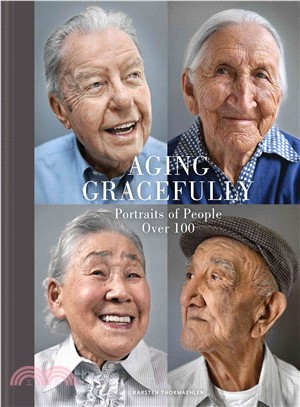 Aging gracefully :portraits of people over 100 /