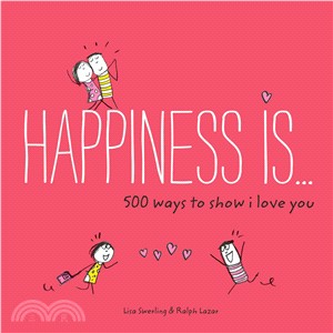 Happiness is ... :500 ways to show I love you /