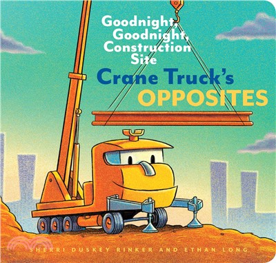 Crane Truck's Opposites ― Goodnight, Goodnight, Construction Site