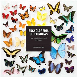 Encyclopedia of rainbows :our world organized by color /