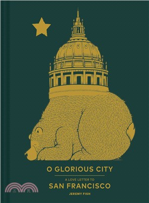 O glorious city :a love letter to San Francisco /