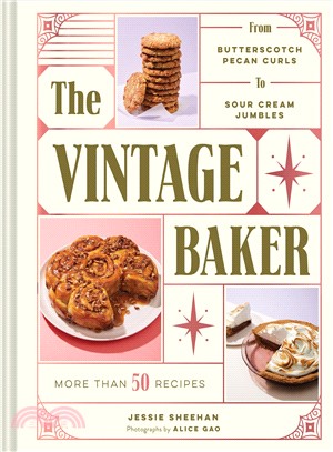 The Vintage Baker ─ More Than 50 Recipes from Pecan Butterscotch Curls to Sour Cream Jumbles