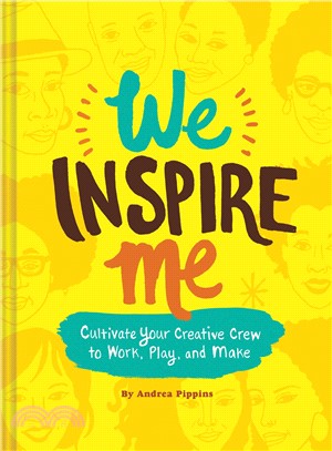 We Inspire Me ― Cultivate Your Creative Crew to Work, Play, and Make