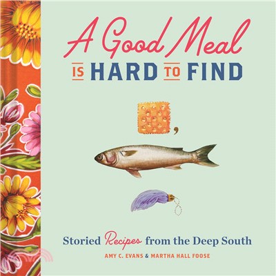 A Good Meal Is Hard to Find ― Storied Recipes from the Deep South