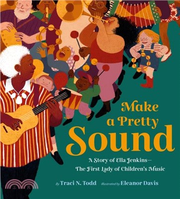 Make a Pretty Sound：A Story of Ella Jenkins?he First Lady of Children's Music