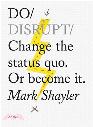 Do Disrupt ─ Change the Status Quo - or Become It.
