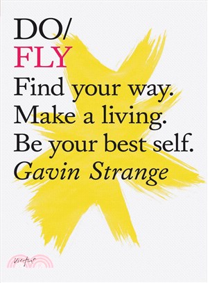 Do Fly ─ Find Your Way - Make a Living - Be Your Best Self