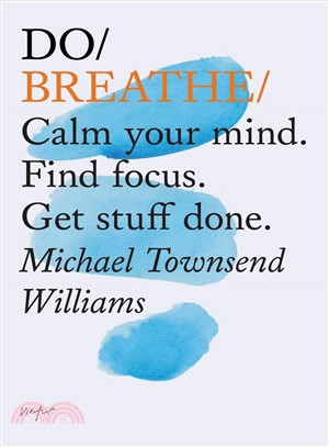 Do Breathe ― Calm Your Mind. Find Focus. Get Stuff Done.