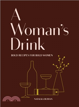 A Woman's Drink ― Bold Recipes for Bold Women