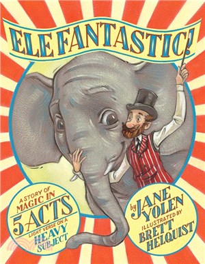 Elefantastic!: A Story of Magic in 5 Acts: Light Verse on a Heavy Subject