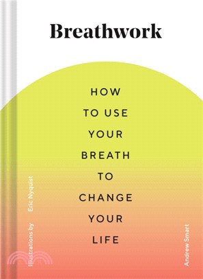Breathwork ― How to Use Your Breath to Change Your Life