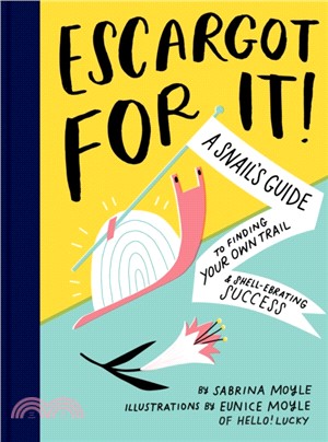 Escargot for It! ― A Snail's Guide to Finding Your Own Trail & Shell-ebrating Success