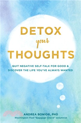 Detox Your Thoughts ― Quit Negative Self-talk for Good and Discover the Life You've Always Wanted