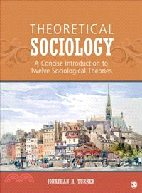 Theoretical Sociology ― A Concise Introduction to Twelve Sociological Theories