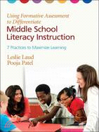 Using Formative Assessment to Differentiate Middle School Literacy Instruction—7 Practices to Maximize Learning