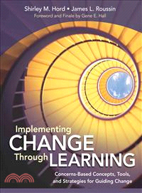 Implementing Change Through Learning ─ Concerns-Based Concepts, Tools, and Strategies for Guiding Change