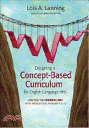 Designing a Concept-Based Curriculum for English Language Arts ─ Meeting the Common Core with Intellectual Integrity, K-12