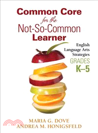 Common Core for the Not-So-Common Learner ─ English Language Arts Strategies, Grades K-5