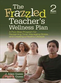 The Frazzled Teacher's Wellness Plan ― A Five Step Program for Reclaiming Time, Managing Stress, and Creating a Healthy Lifestyle