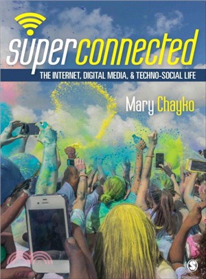 Superconnected ─ The Internet, Digital Media, and Techno-Social Life