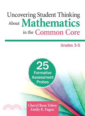 Uncovering student thinking about mathematics in the common core, grades 3-5 : 25 formative assessment probes /