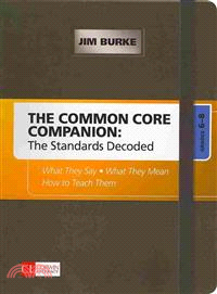 The Common Core Companion ─ The Standards Decoded, Grades 6-8: What They Say, What They Mean, How to Teach Them