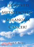 I Survived Metastacised Melanoma Cancer!