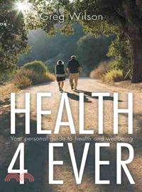 Health 4 Ever ― Your Personal Guide to Health and Wellbeing