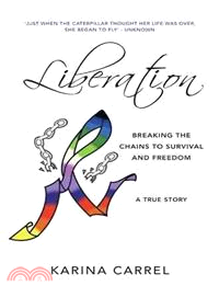 Liberation ― Breaking the Chains to Survival and Freedom ? a True Story