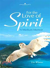 For the Love of Spirit ― A Medium Memoir