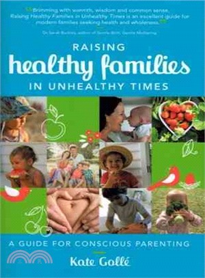 Raising Healthy Families in Unhealthy Times ─ A Guide for Conscious Parenting