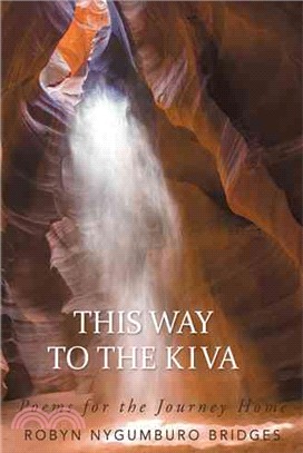 This Way to the Kiva ─ Poems for Coming Home