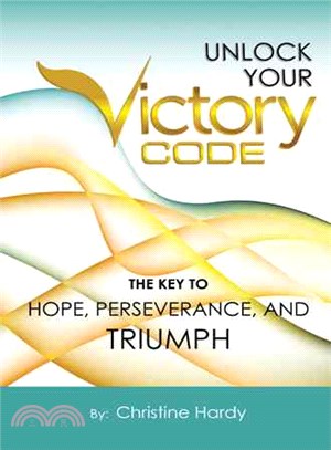 Unlock Your Victory Code ─ The Key to Hope, Perseverance and Triumph