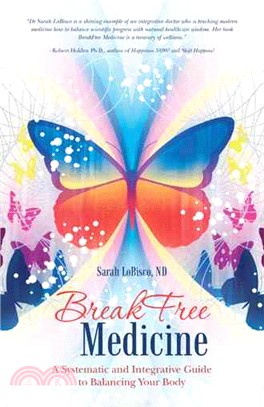 Breakfree Medicine ─ A Systematic and Integrative Guide to Balancing Your Body