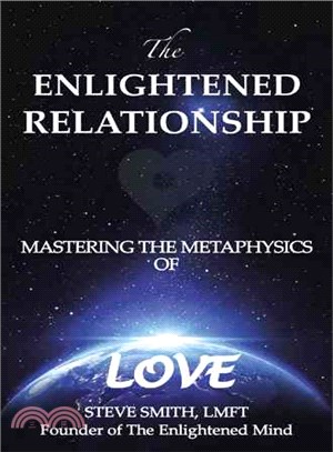 The Enlightened Relationship ─ Mastering the Metaphysics of Love