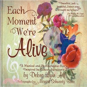 Each Moment We're Alive ― A Musical and Photographic Story Inspired by Cancer Survivors