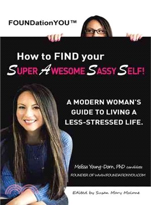 How to Find Your Super Awesome Sassy Self! ― A Modern Woman's Guide to Living a Less-stressed Life