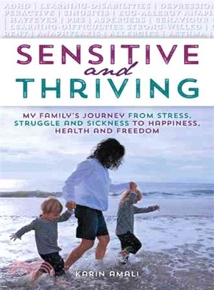 Sensitive and Thriving ― My Family??Journey from Stress, Struggle, and Sickness to Happiness, Health, and Freedom