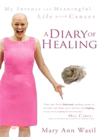A Diary of Healing ― My Intense and Meaningful Life With Cancer